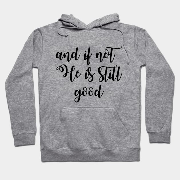 And if not he is still good Hoodie by Dhynzz